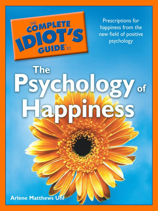 Title details for The Complete Idiot's Guide to the Psychology of Happiness by Arlene Uhl - Available